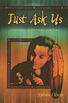 Just ask us : a conversation with First Nations teenage moms