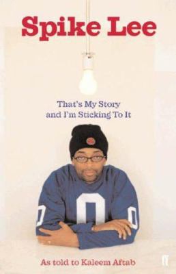 Spike Lee : that's my story and I'm stickin' to it