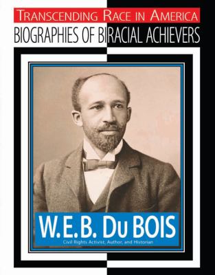 W.E.B. Du Bois : civil rights activist, author, historian