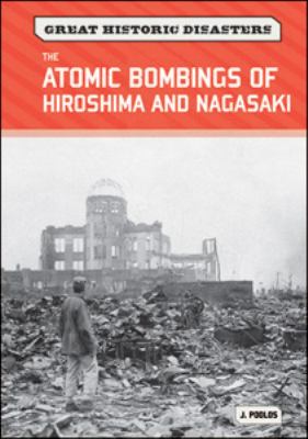 The Atomic bombings of Hiroshima and Nagasaki