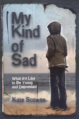 My kind of sad : what it's like to be young and depressed