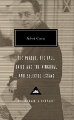 The plague ; : The fall ; Exile and the kingdom ; and selected essays