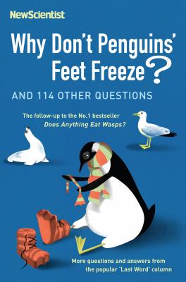 Why don't penguins' feet freeze? : and 114 other questions ; more questions and answers from the popular 'last word' column