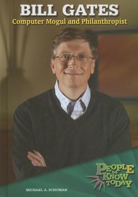 Bill Gates : computer mogul and philanthropist