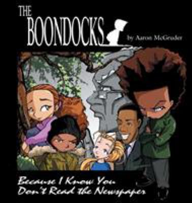 The boondocks : because I know you don't read the newspapers