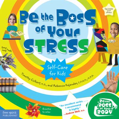 Be the boss of your stress : self-care for kids