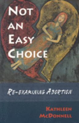 Not an easy choice : re-examining abortion