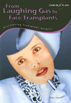 From laughing gas to face transplants : discovering transplant surgery