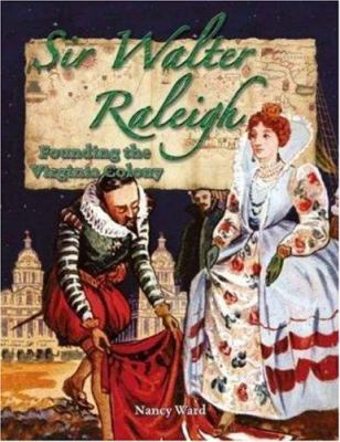 Sir Walter Raleigh : founding the Virginia colony