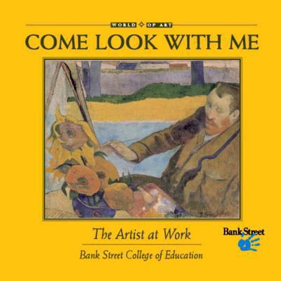 Come look with me : the artist at work