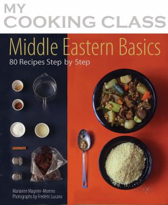 Middle Eastern basics : 70 recipes illustrated step by step