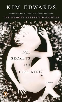The secrets of a fire king : stories