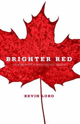 Brighter red : an immigrant son envisions Canada