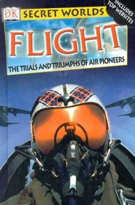 Flight : the trials and triumphs of air pioneers