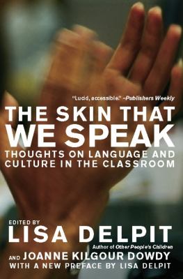 The skin that we speak : thoughts on language and culture in the classroom