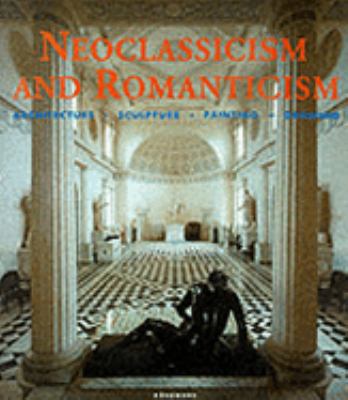 Neoclassicism and Romanticism : architecture, sculpture, painting, drawings, 1750-1848