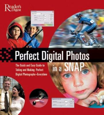 Perfect digital photos in a snap : the beginner's guide to taking and making perfect digital photographs