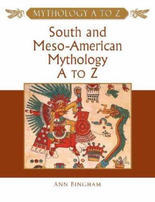 South and Meso-American mythology A to Z