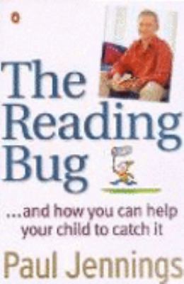 The reading bug : and how you can help your child catch it