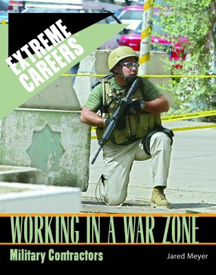 Working in a war zone : military contractors