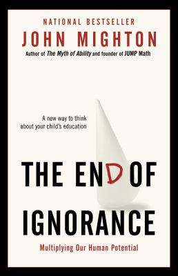 The end of ignorance : multiplying our human potential