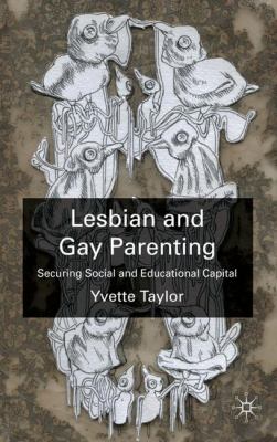 Lesbian and gay parenting : securing social and educational capital