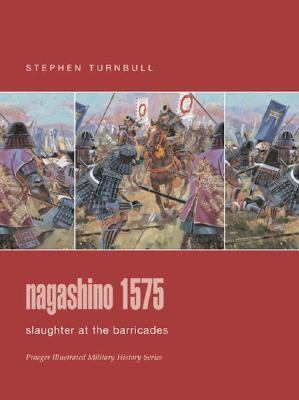 Nagashino 1575 : slaughter at the barricades