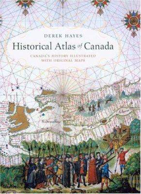 Historical atlas of Canada : Canada's history illustrated with original maps