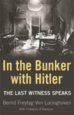 In the bunker with Hitler : the last witness speaks : 23 July 1944 - 29 April 1945