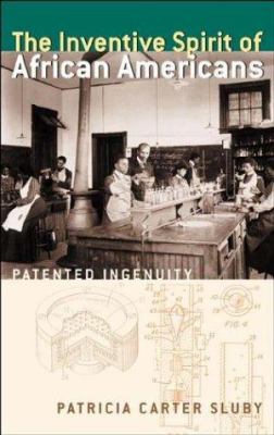 The inventive spirit of African Americans : patented ingenuity