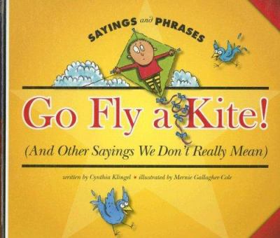 Go fly a kite! (and other sayings we don't really mean)