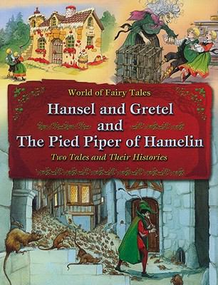 Hansel and Gretel and The Pied Piper of Hamelin : two tales and their histories
