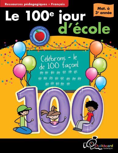 Le 100e jour d'école : célébrons - le de 100 façons : activités à reproduire.