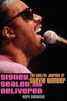 Signed, sealed, and delivered : the innovations, innervisions, and higher ground of Stevie Wonder