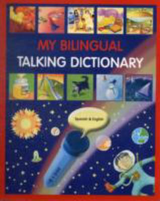 My bilingual talking dictionary : Spanish & English.