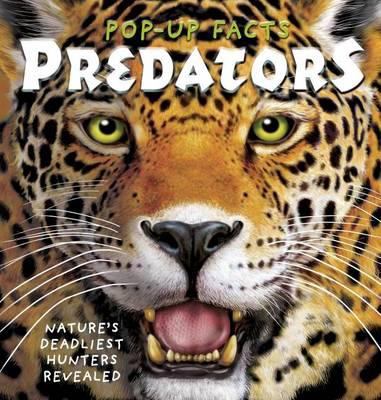 Pop-up facts predators : nature's deadliest hunters revealed