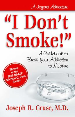 I don't smoke! : a guidebook to break your addiction to nicotine