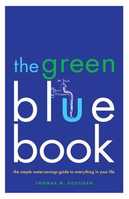 The green blue book : the simple water-savings guide to everything in your life