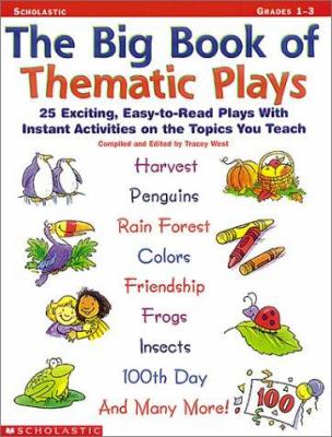 The big book of thematic plays : 25 exciting, easy-to-read plays with instant activities on the topics you teach
