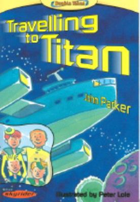 Travelling to Titan : Voyage to the giants / John Bonallack.