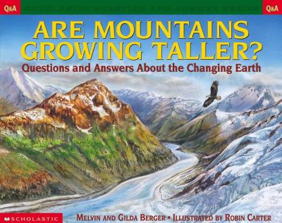 Are mountains growing taller? : questions and answers about the changing earth