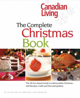 The complete Christmas book : the all-you-need guide to a memorable Christmas, with recipes, crafts and decorating ideas