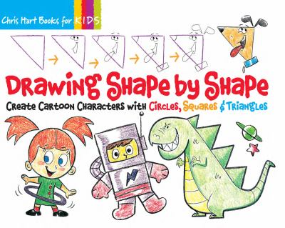 Drawing shape by shape : create cartoon characters with circles, squares & triangles