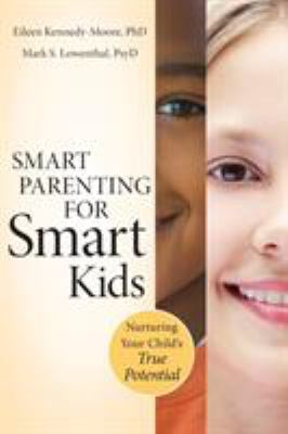 Smart parenting for smart kids : nurturing your child's true potential