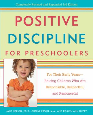 Positive discipline for preschoolers : for their early years--raising children who are responsible, respectful, and resourceful