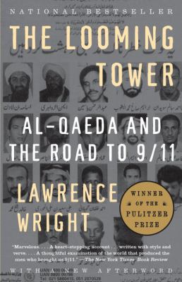 The looming tower : al-Qaeda and the road to 9/11