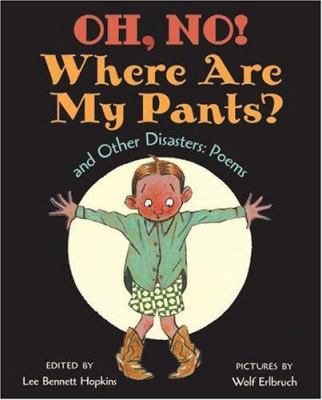 Oh, no! Where are my pants? and other disasters : poems