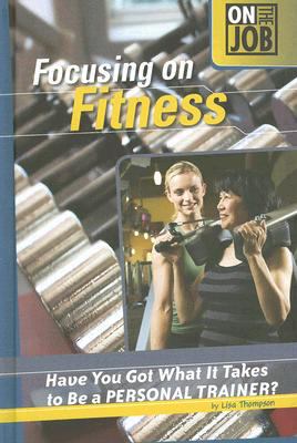 Focusing on fitness : have you got what it takes to be a personal trainer?