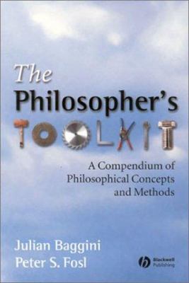 The philosopher's toolkit : a compendium of philosophical concepts and methods