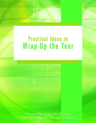 Practical ideas to wrap up the year : grades 4-8